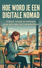 Omslag van Hoe Word Je een Digitale Nomad