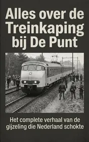 Omslag van Alles over de Treinkaping bij De Punt