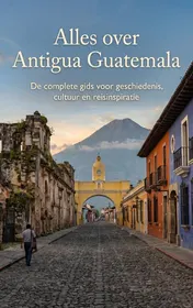 Omslag van Alles over Antigua Guatemala