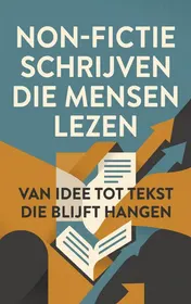 Omslag van Non-fictie schrijven die mensen lezen