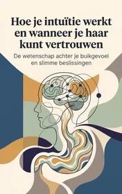 Omslag van Hoe je intuïtie werkt en wanneer je haar kunt vertrouwen