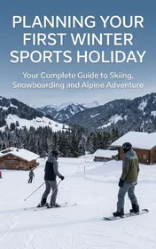 Omslag van Planning Your First Winter Sports Holiday
