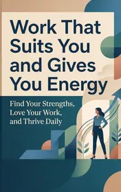 Omslag van Work That Suits You and Gives You Energy