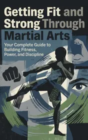 Omslag van Getting Fit and Strong Through Martial Arts