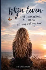 Omslag van Mijn leven met bipolariteit, ADHD en wie weet wat nog meer