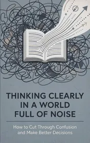Omslag van Thinking Clearly in a World Full of Noise