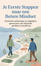 Omslag van Je Eerste Stappen naar een Betere Mindset