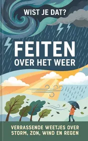 Omslag van Wist Je Dat? Feiten over het Weer