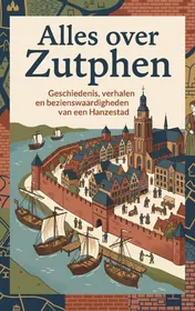 Omslag van Alles over Zutphen