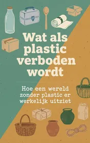 Omslag van Wat als plastic verboden wordt