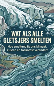 Omslag van Wat als alle gletsjers smelten