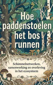 Omslag van Hoe paddenstoelen het bos runnen
