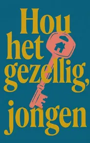 Omslag van Hou het gezellig, jongen