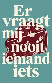 Omslag van Er vraagt mij nooit iemand iets