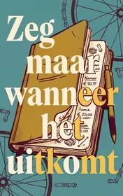 Omslag van Zeg maar wanneer het uitkomt