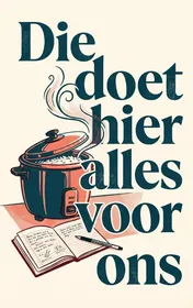 Omslag van Die doet hier alles voor ons