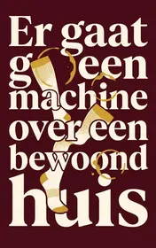 Omslag van Er gaat geen machine over een bewoond huis