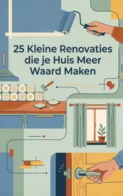 Omslag van 25 Kleine Renovaties die je Huis Meer Waard Maken