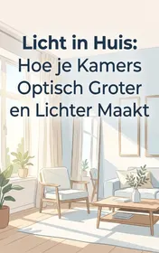 Omslag van Licht in Huis: Hoe je Kamers Optisch Groter en Lichter Maakt