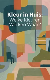 Omslag van Kleur in Huis: Welke Kleuren Werken Waar?