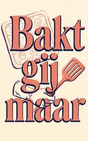 Omslag van Bakt gij maar