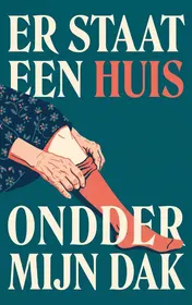Omslag van Er staat een huis onder mijn dak