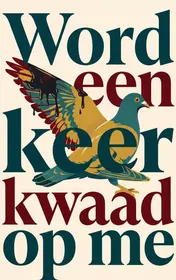 Omslag van Word een keer kwaad op me