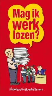 Omslag van Mag ik werk lozen? Nederland in de (krediet) crisis