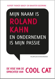 Omslag van Mijn naam is Roland Kahn en ondernemen is mijn passie