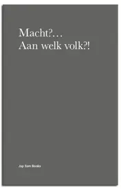 Omslag van Macht?... Aan Welk Volk?!