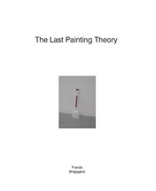 Omslag van The last painting theory | Franck Bragigand