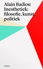 Omslag van Alain Badiou's inesthetica: filosofie, kunst, politiek