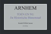 Omslag van Arnhem toen en nu de historische binnenstad