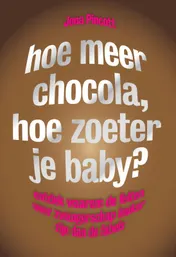 Omslag van Hoe meer chocola, hoe zoeter je baby?