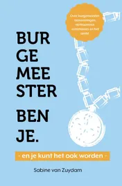Omslag van Burgemeester ben je - en je kunt het ook worden