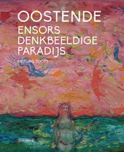 Omslag van Oostende, Ensors denkbeeldige paradijs