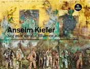 Omslag van Anselm Kiefer. Sag mir wo die Blumen sind