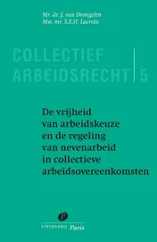Omslag van De vrijheid van arbeidkeuze en de regeling van nevenarbeid in collectieve arbeidsovereenkomsten
