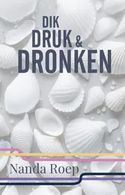 Omslag van Dik, druk en dronken