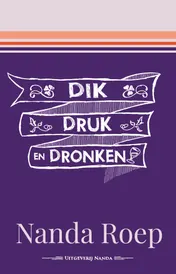 Omslag van Dik, druk en dronken