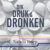 Omslag van Dik, druk en dronken
