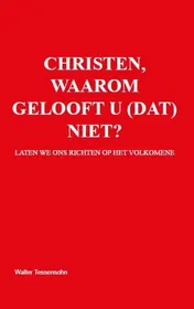 Omslag van Christen, waarom gelooft u (dat) niet?