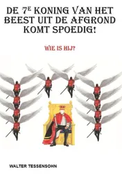 Omslag van De 7e koning van het beest uit de afgrond komt spoedig!