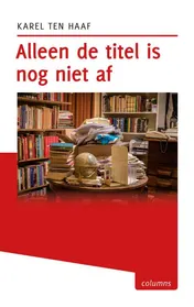 Omslag van Alleen de titel is nog niet af