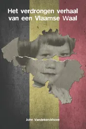 Omslag van Het verdrongen verhaal van een Vlaamse Waal