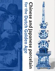 Omslag van Chinese and Japanese porcelain for the Dutch Golden Age