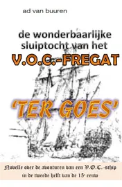 Omslag van De wonderbaarlijke sluiptocht van het V.O.C. fregat Ter Goes