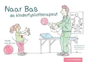 Omslag van Naar Bas, de kinderfysiotherapeut