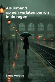 Omslag van Als iemand op een verlaten perron in de regen