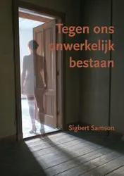 Omslag van Tegen ons onwerkelijk bestaan